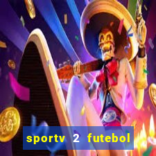 sportv 2 futebol play hd